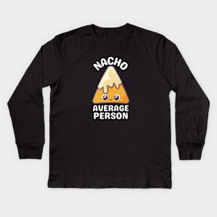 Nacho Average Person - Cute Nacho Pun Kids Long Sleeve T-Shirt